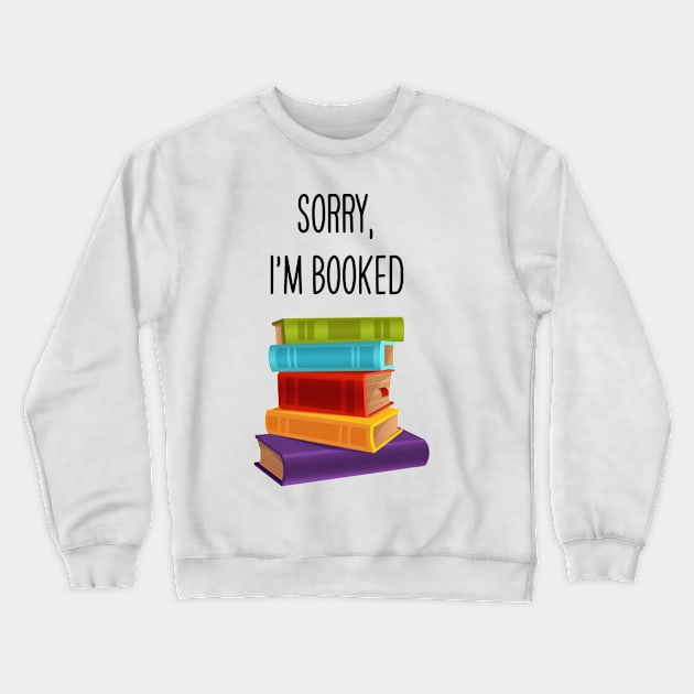 I'm Booked Pun Crewneck Sweatshirt by DucklingCake